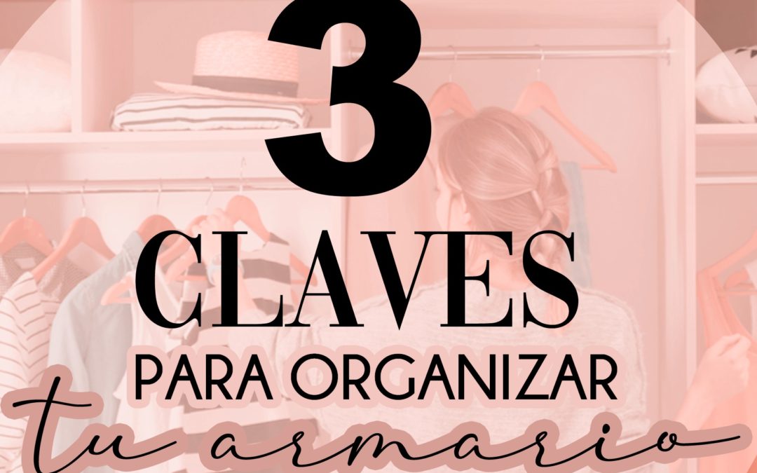 3 Claves para organizar tu armario